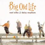 Rani Arbo & Daisy Mayhem - Big Old Life (CD, Album)