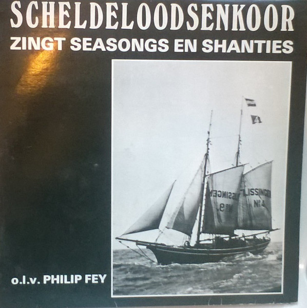 Scheldeloodsenkoor o.l.v. Philip Fey - Scheldeloodsenkoor Zingt Seasongs En Shanties (LP, Album)
