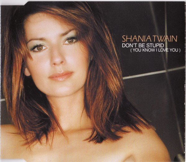 Shania Twain - Don't Be Stupid (You Know I Love You) (CD, Maxi)