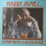 Harry James And His Big Band - Comin' From A Good Place (LP, Album, Ltd)