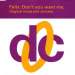 Felix - Don't You Want Me (Original Mixes And Remixes) (CD, Single)