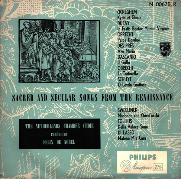 The Netherlands Chamber Choir*, Felix De Nobel - Sacred And Secular Songs From The Renaissance (10")