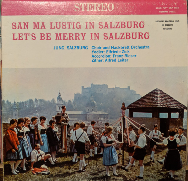 Jung Salzburg Choir And Jung Salzburg Hackbrett Orchestra, Elfriede Zick, Franz Rieser, Alfred Leiter - San Ma Lustig In Salzburg  (Let's Be Merry In Salzburg) (LP)