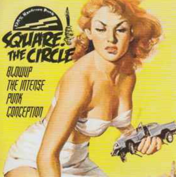 Square The Circle (2) - Blow Up The Intense Punk Conception (CD, Album)