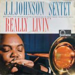 The J.J. Johnson Sextet - Really Livin' (LP, Album, Mono)