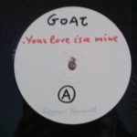 Goat (5) - Your Love Isa Mine (12", W/Lbl)