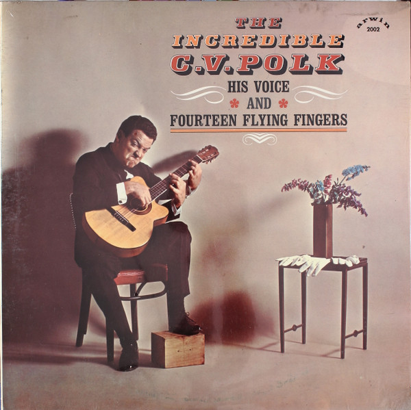 C. V. Polk* - The Incredible C. V. Polk, His Voice And Fourteen Flying Fingers (LP, Album)