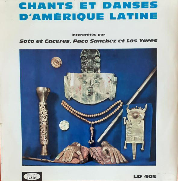 Soto Et Caceres / Paco Sanchez (3) / Los Yares - Chants Et Danses D'Amérique Latine (LP, Album, RP)