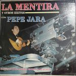 Pepe Jara - La Mentira Y Otros Exitos (LP, Album, Mono)