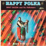 Walt Gazda And His Polkateers - Happy Polka (LP, Album)