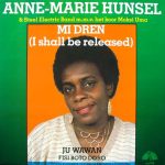 Anne-Marie Hunsel & The Steel Electric Band m.m.v. Het Koor Moksi Uma - Mi Dren (I Shall Be Released) (12")