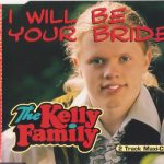 The Kelly Family - I Will Be Your Bride (CD, Single)