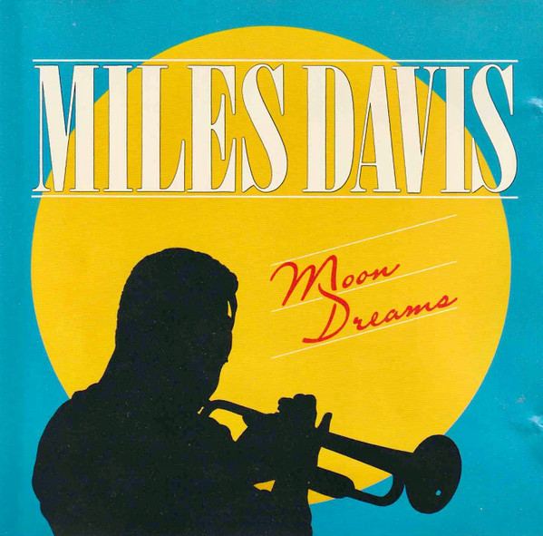 Miles Davis - Moon Dreams (CD, Comp, Unofficial)