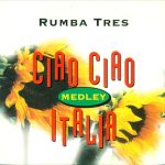 Rumba Tres - Ciao Ciao Italia Medley (CD, Single, Car)
