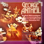 George Antheil - Ballet Mécanique - A Jazz Symphony - Violin Sonata 1 & 2 (LP)