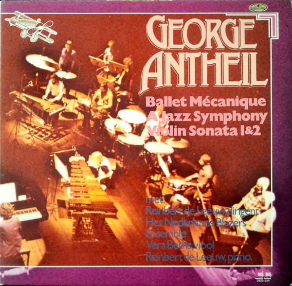 George Antheil - Ballet Mécanique - A Jazz Symphony - Violin Sonata 1 & 2 (LP)