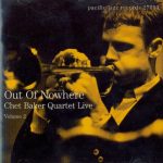 Chet Baker Quartet - Out Of Nowhere (Chet Baker Quartet Live - Volume 2) (CD, Album, Comp, RE, RM)