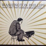 Washington Phillips - What Are They Doing In Heaven Today? (LP, Comp, RE)