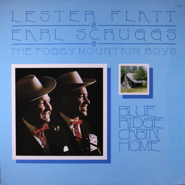 Flatt & Scruggs & The Foggy Mountain Boys - Blue Ridge Cabin Home (LP, Album, Comp)