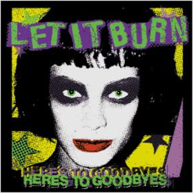 Let It Burn - Here's To Goodbyes (CD, Album)