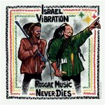 Israel Vibration - Reggae Music Never Dies (LP, Album)