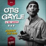 Otis Gayle & The Savoys - Johnny Too Bad (7")
