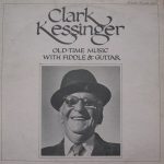 Clark Kessinger - Old-Time Music With Fiddle & Guitar (LP, Album)