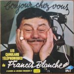 Francis Blanche - Bonjour Chez Vous - Les Canulars Téléphoniques De Francis Blanche D'après La Célèbre Emission D'Europe 1 (LP, Album)