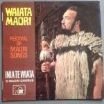 Inia Te Wiata And The Maori Chorus Of The New Zealand Opera Company - Inia Wiata's Festival Of Maori Song: Waiata Maori (LP)