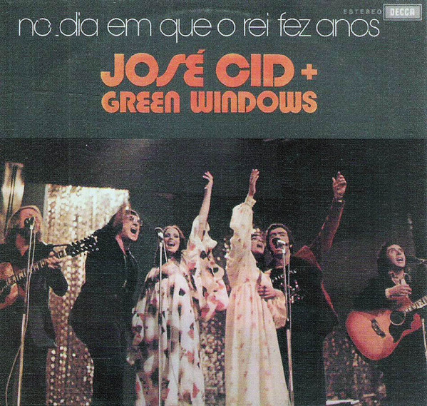 Green Windows, José Cid - No Dia Em Que O Rei Fez Anos (LP, Comp)