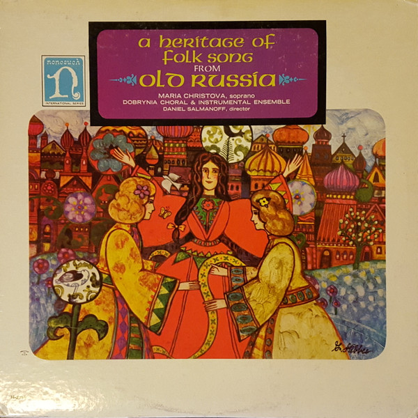 Maria Christova - Dobrynia Choral & Instrumental Ensemble - Daniel Salmanoff - A Heritage Of Folk Songs From Old Russia (LP, Album, Mono)
