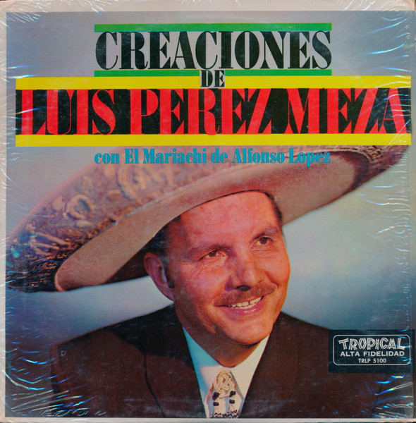 Luis Perez Meza Y El Mariachi De Alfonso Lopez - Creaciones De Luis Perez Meza (LP)