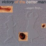 Victory Of The Better Man - ...Wegen Brot... (CD, Album)