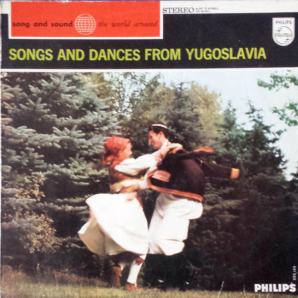 The National Yugoslav Dance Theatre* - Songs And Dances From Yugoslavia (LP)