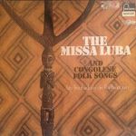 Les Troubadours Du Roi Baudouin - The Missa Luba And Congolese Folksongs (LP, Album, RE)