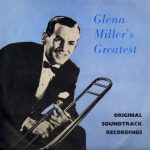 Glenn Miller And His Orchestra - Glenn Miller's Greatest - Original Soundtrack Recordings (LP, Comp, Mono, Club, RE)
