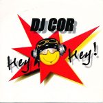 DJ Cor - Hey Hey! (CD, Single)