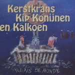 Rens De Ronde - Kerstkrans Kip Konijnen En Kalkoen (CD, Maxi)