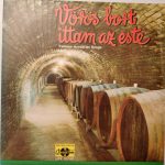 Various - Vörös Bort Ittam Az Este - Famous Hungarian Songs (LP, Comp)
