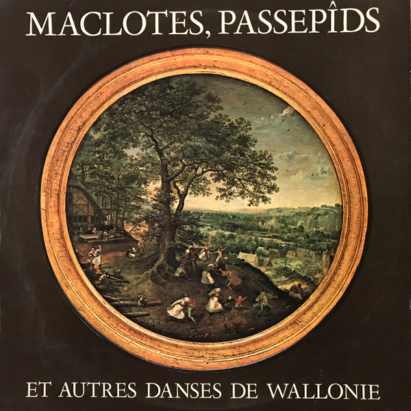 Rémy Dubois, Claude Flagel, Claudine Goche, Dany Malempré, Bernard Vanderheijden, Béatrice Van Hees, Jean-Pierre Van Hees - Maclotes, Passepîds Et Autres Danses de Wallonie (LP)