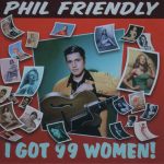 Phil Friendly And His Friends - I Got 99 Women! (CD, Album)