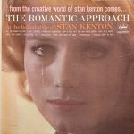 Stan Kenton And His Orchestra - The Romantic Approach - In The Ballad Style Of Stan Kenton (LP, Album, Mono, Scr)