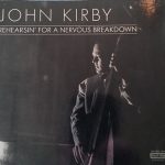 John Kirby - Rehearsin' For A Nervous Breakdown (LP, Comp)