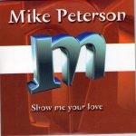 Mike Peterson - Show Me Your Love (CD, Single, Car)