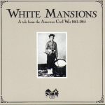 Various - White Mansions A Tale From The American Civil War 1861-1865 (LP, Album)