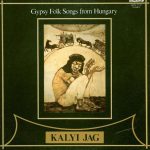 Kalyi Jag - Gypsy Folk Songs From Hungary (LP, Album)