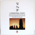 Buddhist Ensemble Of The Monks From Zhi Hua Temple - Ceremonial Music From The Temple Of The Imperial Chinese Court (LP, Album)