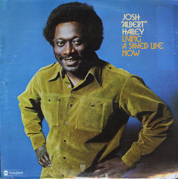 Josh "Albert" Hailey* - Living A Saved Life Now (LP, Album)