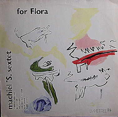 Machiel S Sextet - For Flora (LP, Album)