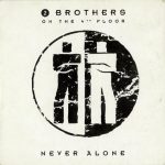 2 Brothers On The 4th Floor - Never Alone (CD, Single)